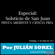 Especial: Solsticio de San Juan - FIESTA ARDIENTE Y CIENCIA FRA - Por JULIN SOREL - Domingo, 22 de Junio de 2014